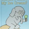 An Elephant and Piggie Book: Should I Share My Ice Cream?