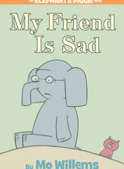 An Elephant and Piggie Book: My Friend is Sad