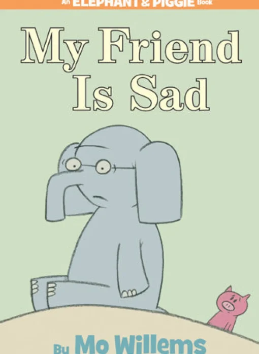 An Elephant and Piggie Book: My Friend is Sad