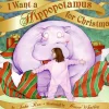 I Want a Hippopotamus for Christmas